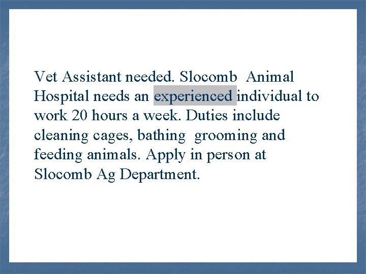 Vet Assistant needed. Slocomb Animal Hospital needs an experienced individual to work 20 hours