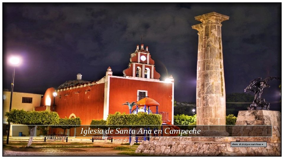 Iglesia de Santa Ana en Campeche Photo © 2018 por José Flores • 