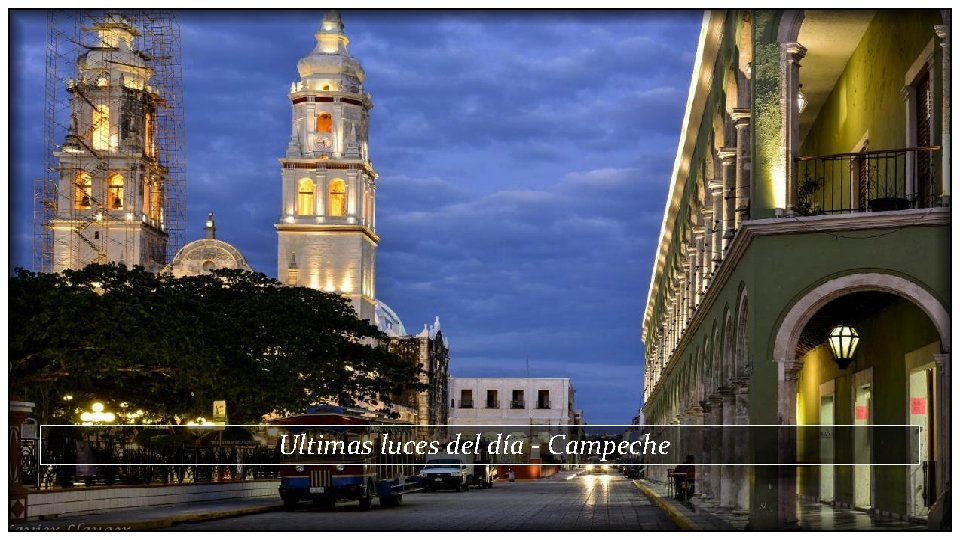 Ultimas luces del día - Campeche 