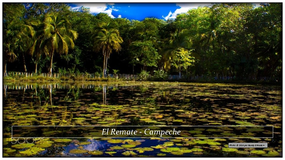 El Remate - Campeche Photo © 2016 por Randy Estrada • 