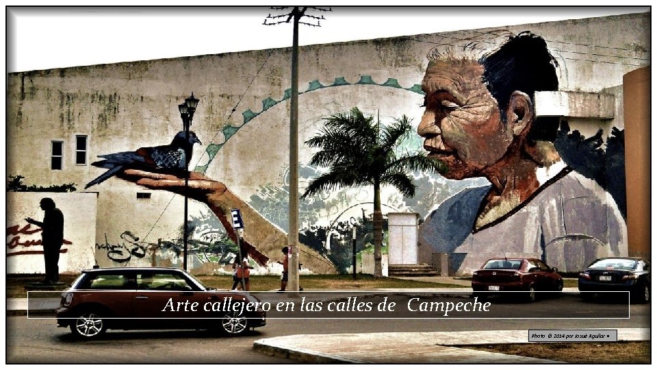 Arte callejero en las calles de Campeche Photo © 2014 por Josué Aguilar •