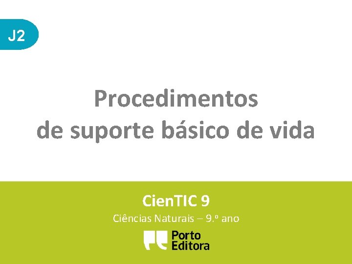 J 2 Procedimentos de suporte básico de vida Cien. TIC 9 Ciências Naturais –