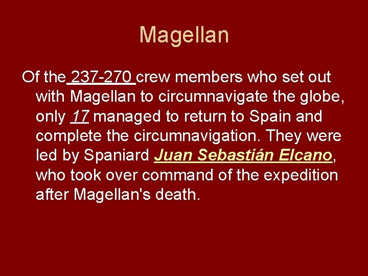 Magellan Of the 237 -270 crew members who set out with Magellan to circumnavigate