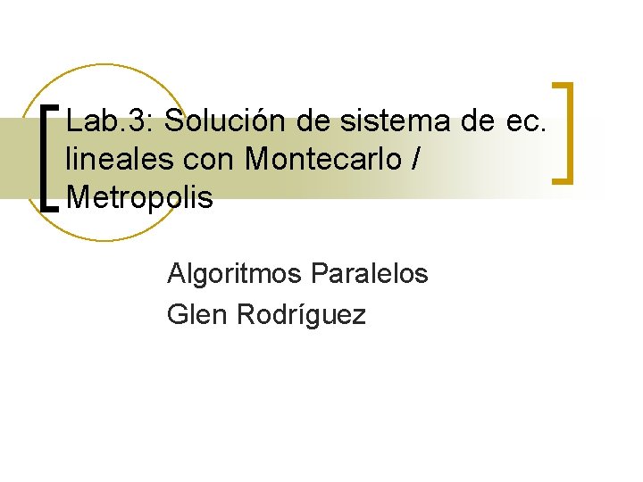 Lab. 3: Solución de sistema de ec. lineales con Montecarlo / Metropolis Algoritmos Paralelos