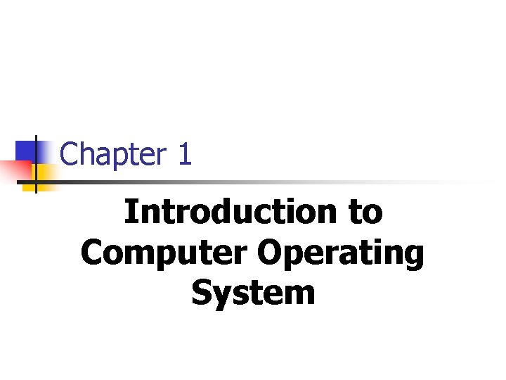 Chapter 1 Introduction to Computer Operating System 