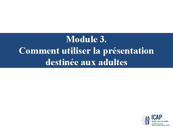 Module 3. Comment utiliser la présentation destinée aux adultes 