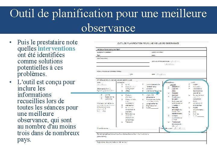 Outil de planification pour une meilleure observance • Puis le prestataire note quelles interventions