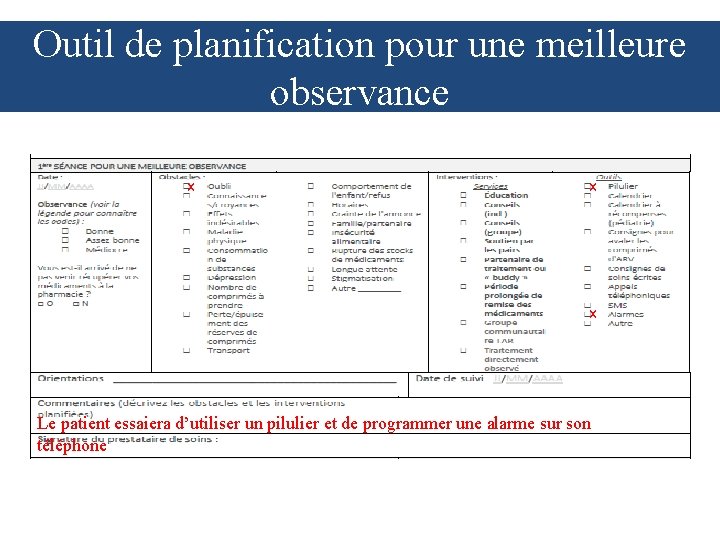 Outil de planification pour une meilleure observance x x x Le patient essaiera d’utiliser