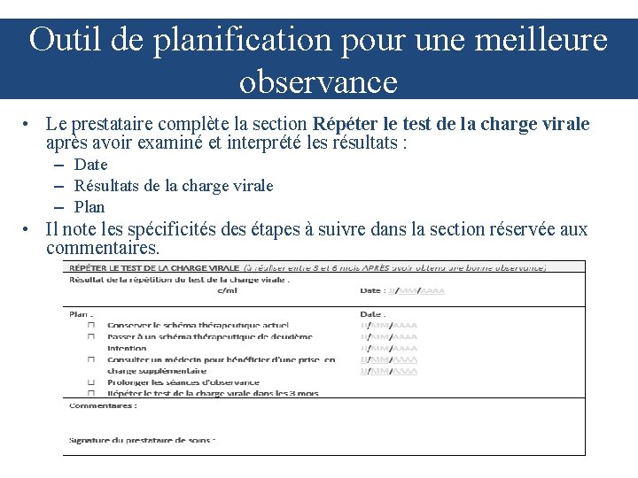 Outil de planification pour une meilleure observance • Le prestataire complète la section Répéter