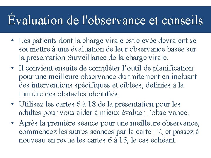 Évaluation de l'observance et conseils • Les patients dont la charge virale est élevée