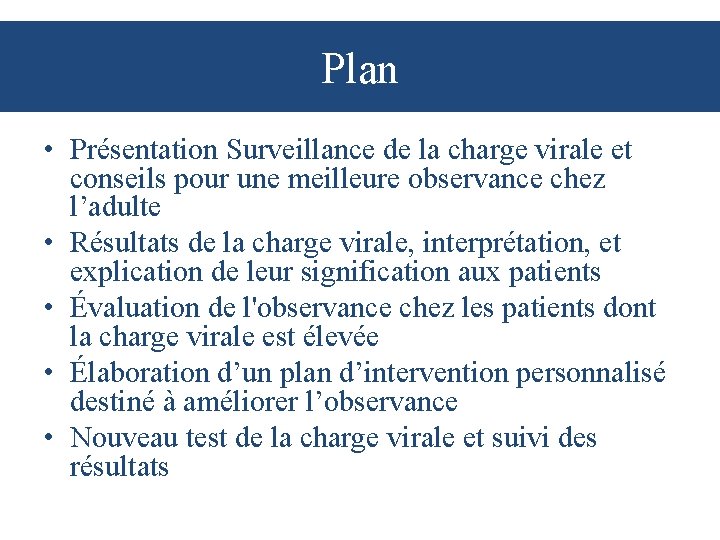 Plan • Présentation Surveillance de la charge virale et conseils pour une meilleure observance