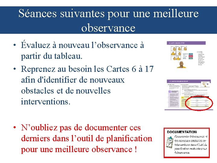 Séances suivantes pour une meilleure observance • Évaluez à nouveau l’observance à partir du