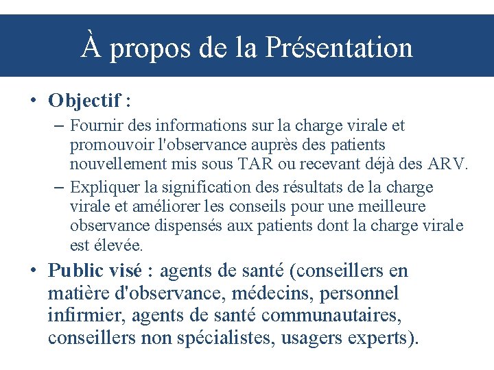 À propos de la Présentation • Objectif : – Fournir des informations sur la