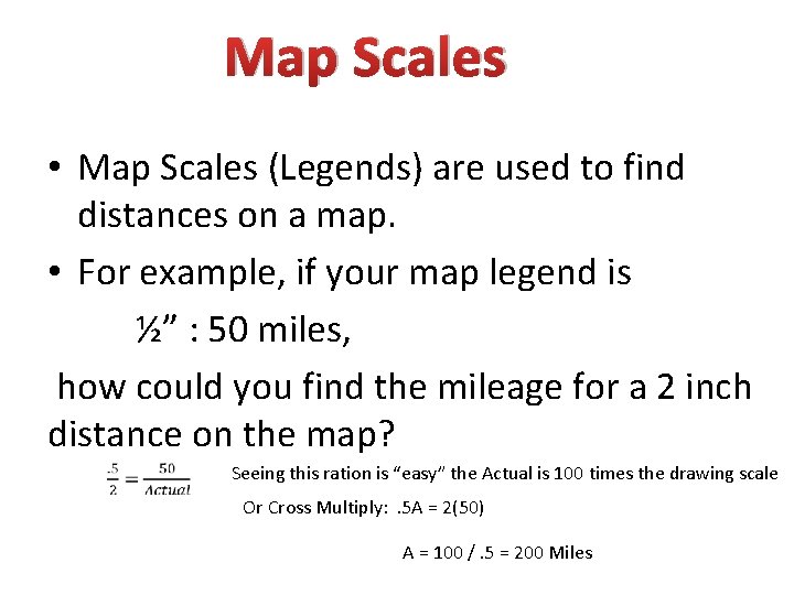 Map Scales • Map Scales (Legends) are used to find distances on a map.