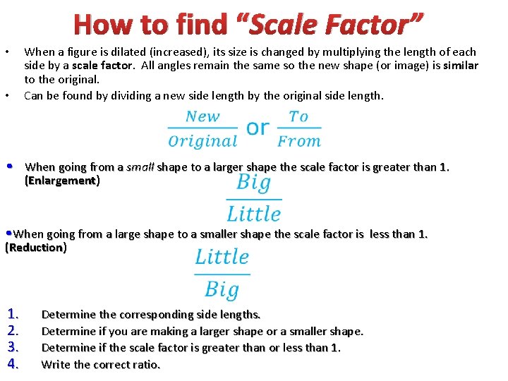 How to find “Scale Factor” • • When a figure is dilated (increased), its