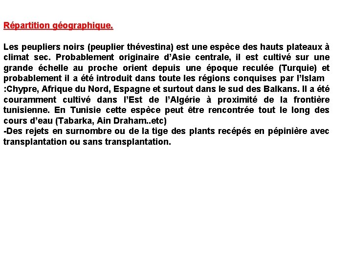 Répartition géographique. Les peupliers noirs (peuplier thévestina) est une espèce des hauts plateaux à
