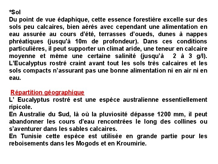 *Sol Du point de vue édaphique, cette essence forestière excelle sur des sols peu