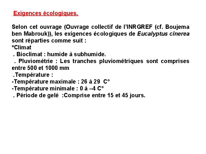 Exigences écologiques. Selon cet ouvrage (Ouvrage collectif de l’INRGREF (cf. Boujema ben Mabrouk)), les