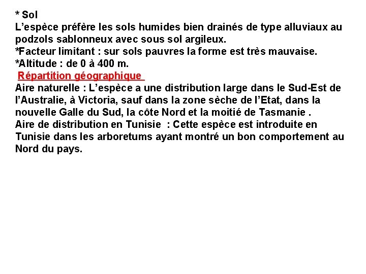 * Sol L’espèce préfère les sols humides bien drainés de type alluviaux au podzols