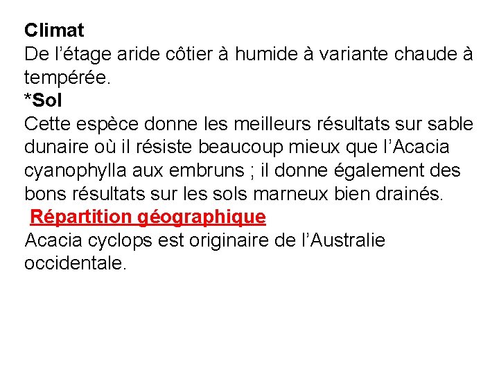 Climat De l’étage aride côtier à humide à variante chaude à tempérée. *Sol Cette