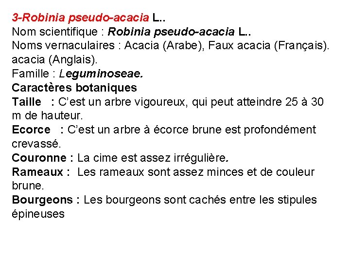3 -Robinia pseudo-acacia L. . Nom scientifique : Robinia pseudo-acacia L. . Noms vernaculaires