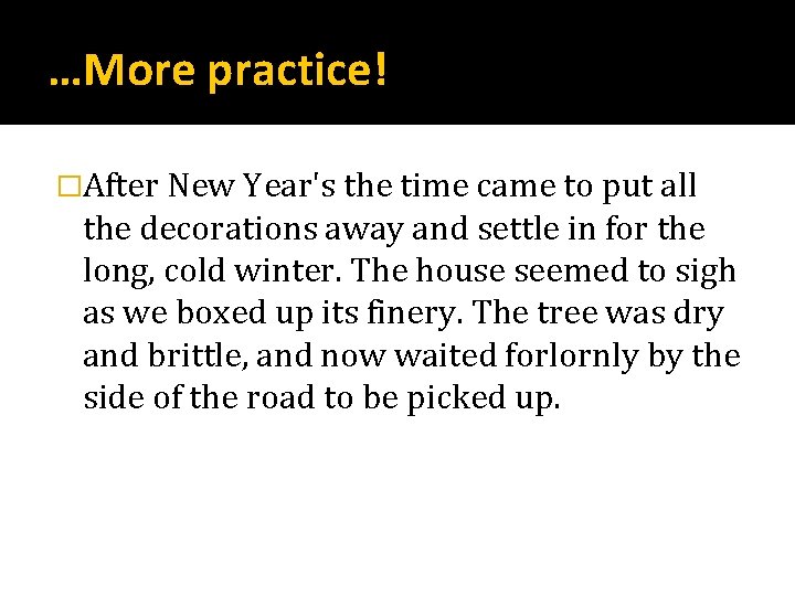 …More practice! �After New Year's the time came to put all the decorations away