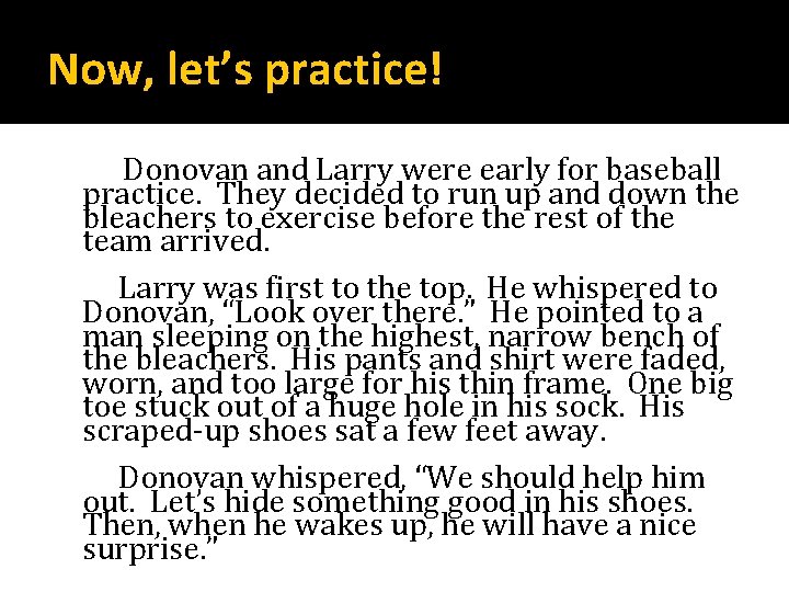 Now, let’s practice! Donovan and Larry were early for baseball practice. They decided to