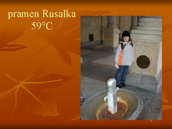 pramen Rusalka 59°C 