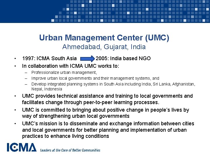Urban Management Center (UMC) Ahmedabad, Gujarat, India • • 1997: ICMA South Asia 2005: