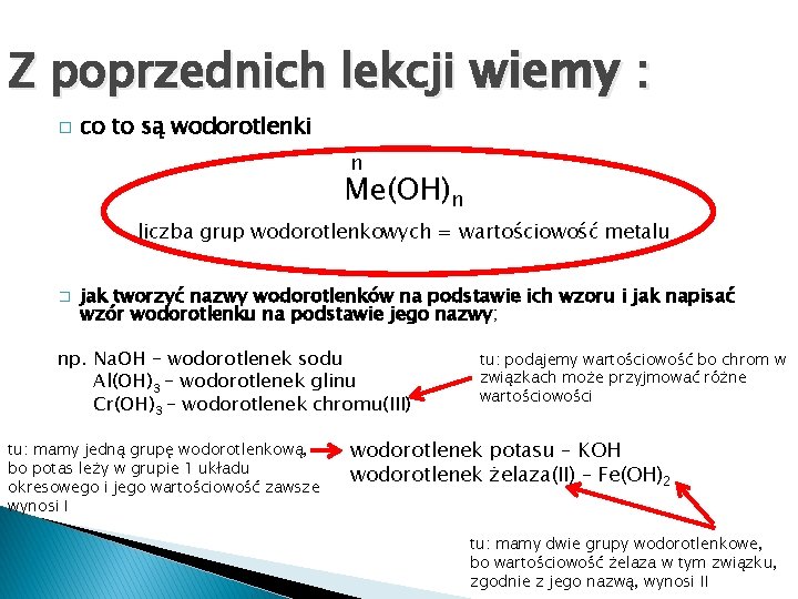 Z poprzednich lekcji wiemy : � co to są wodorotlenki n Me(OH)n liczba grup