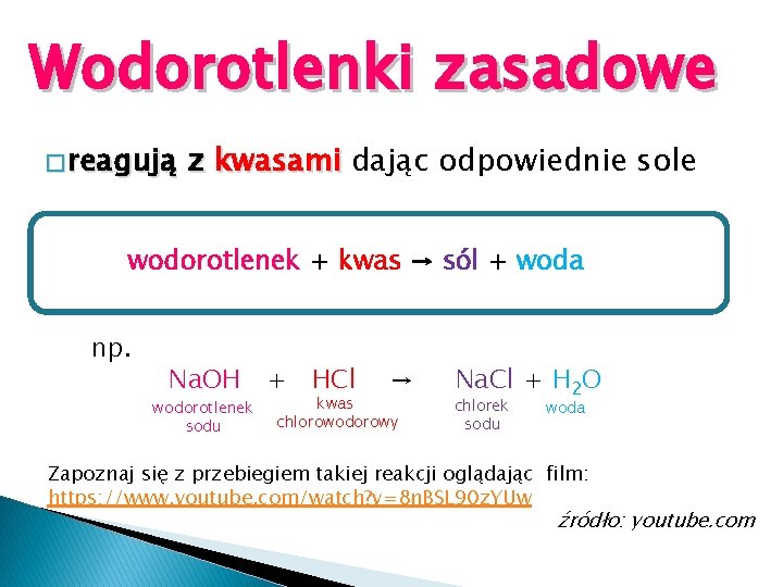 Wodorotlenki zasadowe � reagują z kwasami dając odpowiednie sole wodorotlenek + kwas → sól
