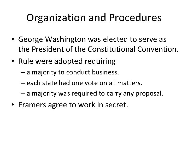 Organization and Procedures • George Washington was elected to serve as the President of