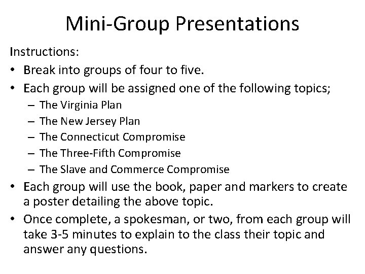 Mini-Group Presentations Instructions: • Break into groups of four to five. • Each group