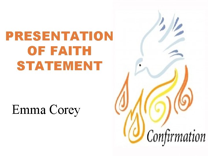 PRESENTATION OF FAITH STATEMENT Emma Corey 