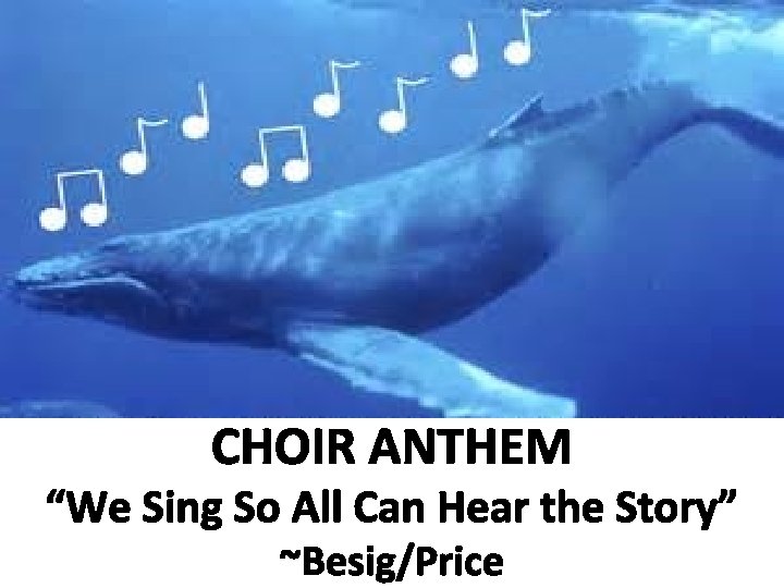 CHOIR ANTHEM “We Sing So All Can Hear the Story” ~Besig/Price 