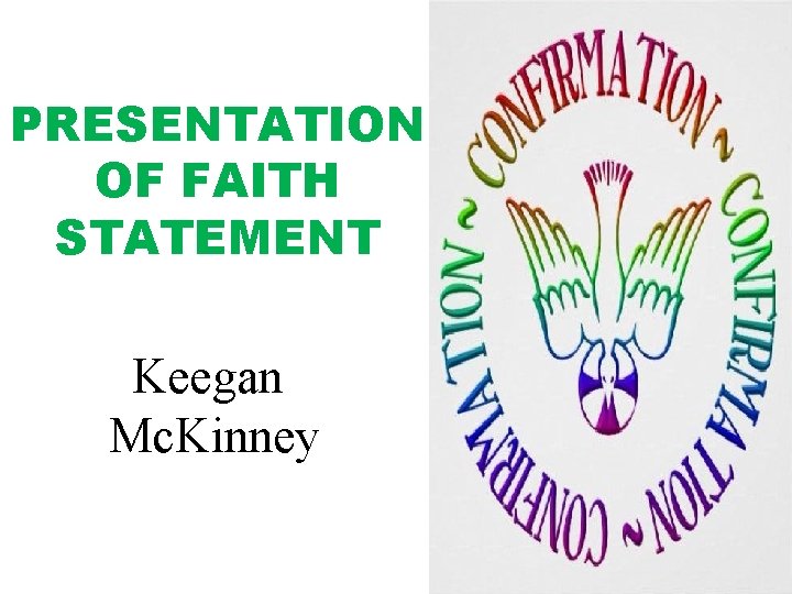 PRESENTATION OF FAITH STATEMENT Keegan Mc. Kinney 