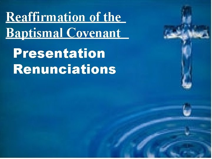 Reaffirmation of the Baptismal Covenant Presentation Renunciations 