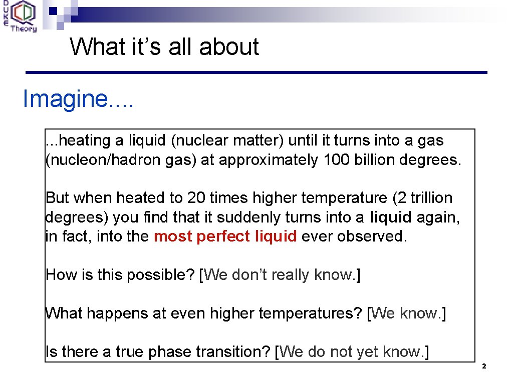 What it’s all about Imagine. . . . heating a liquid (nuclear matter) until