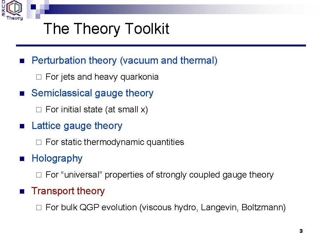 The Theory Toolkit n Perturbation theory (vacuum and thermal) ¨ n Semiclassical gauge theory