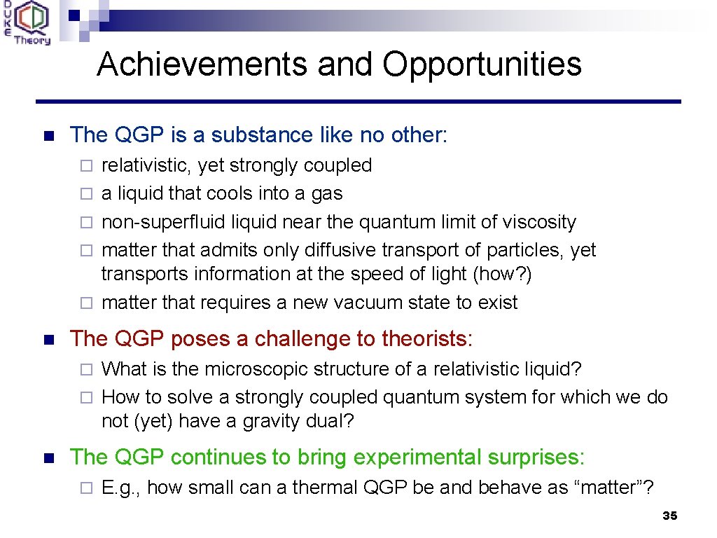 Achievements and Opportunities n The QGP is a substance like no other: ¨ ¨