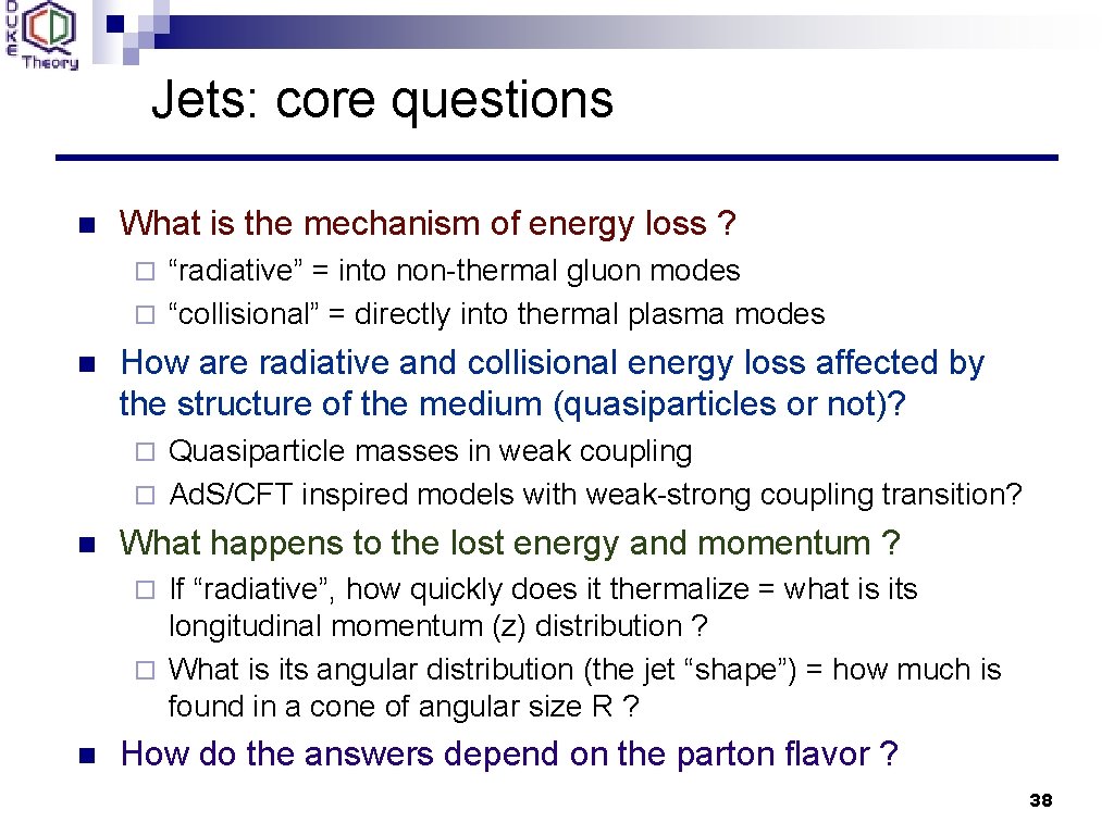 Jets: core questions n What is the mechanism of energy loss ? “radiative” =