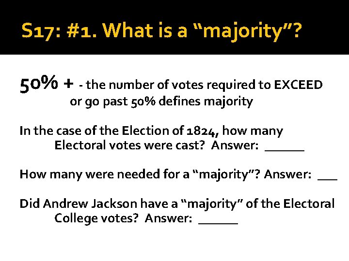 S 17: #1. What is a “majority”? 50% + - the number of votes