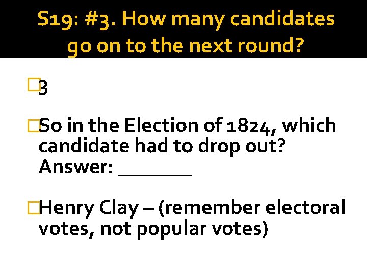 S 19: #3. How many candidates go on to the next round? � 3