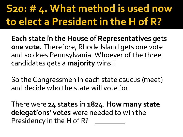 S 20: # 4. What method is used now to elect a President in