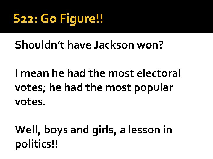 S 22: Go Figure!! Shouldn’t have Jackson won? I mean he had the most