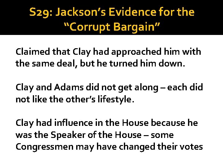 S 29: Jackson’s Evidence for the “Corrupt Bargain” Claimed that Clay had approached him