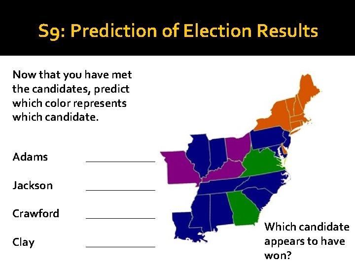 S 9: Prediction of Election Results Now that you have met the candidates, predict