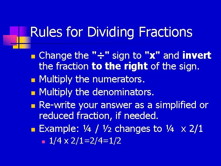 Rules for Dividing Fractions n n n Change the "÷" sign to "x" and