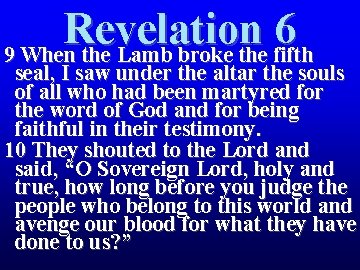 Revelation 6 9 When the Lamb broke the fifth seal, I saw under the