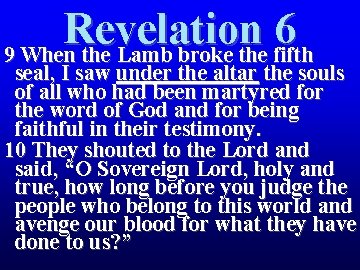 Revelation 6 9 When the Lamb broke the fifth seal, I saw under the